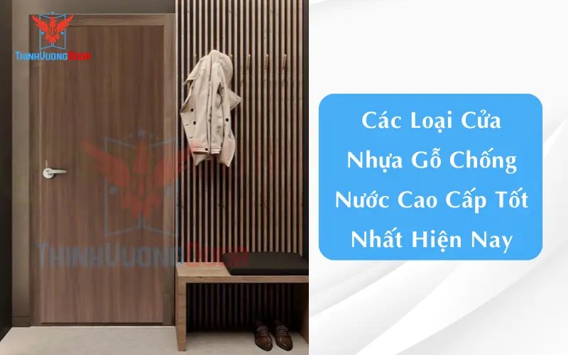 Các loại cửa nhựa gỗ chống nước cao cấp tốt độc nhất hiện nay