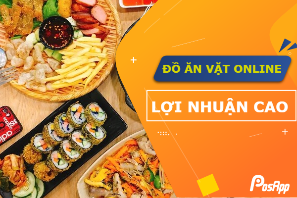 Kinh nghiệm kinh doanh đồ ăn vặt online lợi nhuận cao