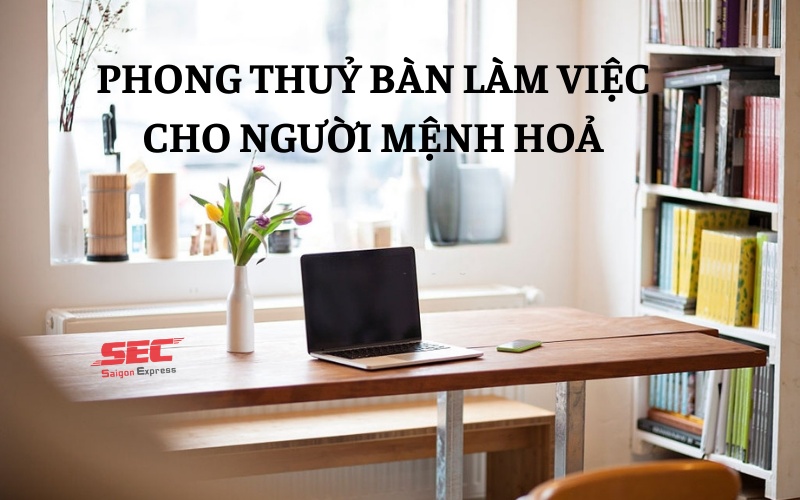 Phong thủy bàn làm cho việc cho tất cả những người mệnh hỏa giúp sự nghiệp dễ dàng thăng  tiến